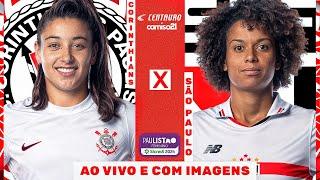 CORINTHIANS X SÃO PAULO | SEMIFINAL (VOLTA) AO VIVO E COM IMAGENS | PAULISTÃO FEMININO SICREDI!