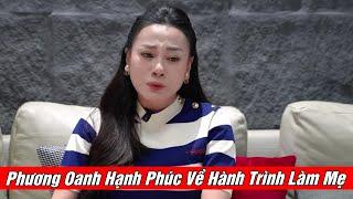 Phương Oanh Hạnh Phúc Về Hành Trình Làm Mẹ