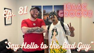 Say That! Podcast Episode #81 - “Say Hello to the Bad Guy” ft. I$aac Groove