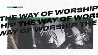 The Way of Worship | Kevin Whitacre