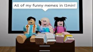 All of my FUNNY MEMES in 12 minutes - Roblox Compilation!