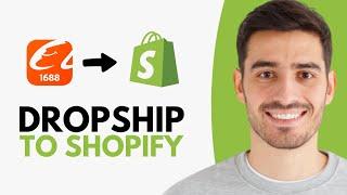 How to Dropship From 1688 to Shopify - Step by Step