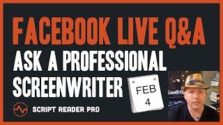 Facebook Live Q&A | Ask a Professional Screenwriter | February 4 | Script Reader Pro