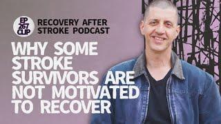 Why Some Stroke Survivors Aren't MOTIVATED To Recover