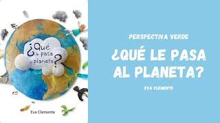 Cuento "¿Que le pasa al planeta?" | Perspectiva Verde