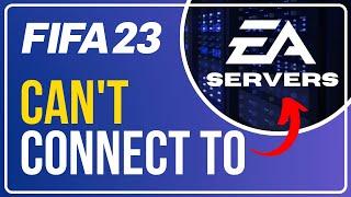 How To Fix FIFA 23 Unable To Connect To The EA SERVERS Error | Solve ALL Connectivity Issues