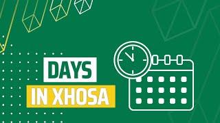 Days in Xhosa : Time of the Day | Days of the Week | Weeks, Months, Years