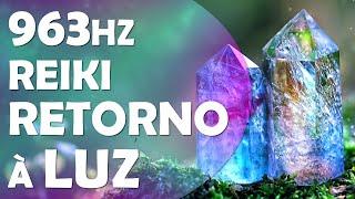 963HZ, FREQUÊNCIA REIKI, CRISTAIS DE CURA, LUZ INTERIOR, O PODER DO EU SOU, PURIFICAÇÃO E HARMONIA.