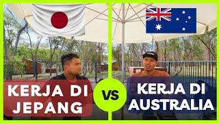 KERJA DI JEPANG VS KERJA DI AUSTRALIA 