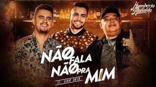 Humberto e Ronaldo - Não Fala Não Pra Mim feat. Jerry Smith