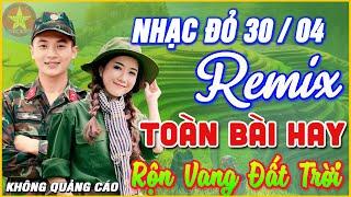 CHÀO MỪNG 30-4 Giải Phóng Miền Nam | LIÊN KHÚC NHẠC ĐỎ CÁCH MẠNG REMIX ĐẶC BIỆT TOÀN BÀI HAY