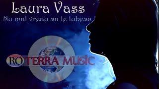 Laura Vass - Nu mai vreau sa te iubesc (Oficial video)