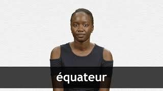 How to pronounce ÉQUATEUR in French