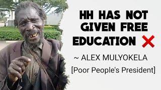 There is No Free Education under HH Government ~ ALEX MULYOKELA | Poor people's President