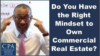 Do You Have the Right Mindset to Own Commercial Real Estate?