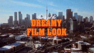 Get The DREAMY Film Look!