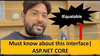 Must to know about IEquatable Interface in ASP.NET CORE