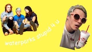 Waterpark's stupid for you except every time awsten says stupid it gets faster