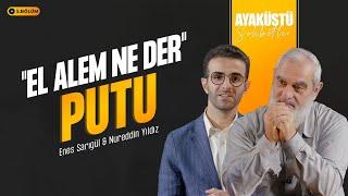 "EL ALEM NE DER" PUTU | AYAKÜSTÜ SOHBETLER | 5. BÖLÜM