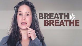 Breath vs. Breathe – Pronunciation and Grammar