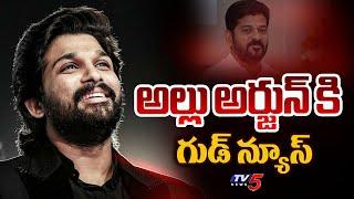 Good News to Allu Arjun | Sandhya Theatre Incident | CM Revanth Reddy | Pushpa 2 Movie | TV5 News