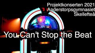 You Can't Stop the Beat - Musiktreornas projektkonsert 2021, Anderstorpsgymnasiet