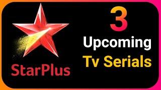 3 Upcoming Tv Serials Of Star Plus