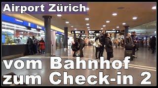 Flughafen Zürich LSZH, vom Bahnhof zum Check-in 3 und 2 gehen