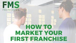 How to Market Your Franchise