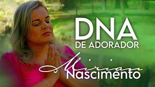 DNA DE ADORADOR - MIRIAN NASCIMENTO / VIDEO CLIPE OFICIAL