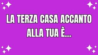 L'angelo dice: La terza casa accanto alla tua è...