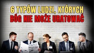 Sześć Typów Ludzi, Których Bóg Nie Może Uratować