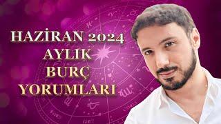 HAZİRAN 2024 BURÇ YORUMLARI