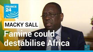 Macky Sall speaks to FRANCE 24: Senegalese presidents says famine could destabilise Africa