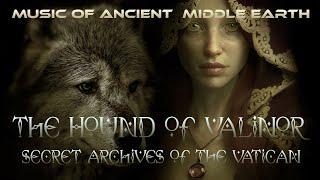 The Hound of Valinor by Secret Archives of the Vatican [Music of ancient Middle Earth]