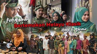 PERKAHWINAN BERTEMAKAN MELAYU KLASIK | Majlis Persandingan Haqif & Adriana 2019