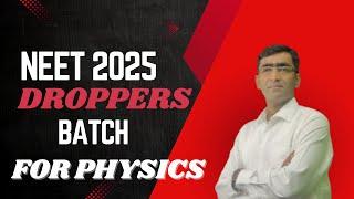 Droppers Batch for NEET 2025 Physics, by Physics Master Ujwal Kumar