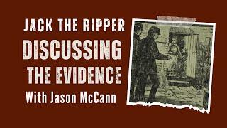 Jack The Ripper  - Discussing The Evidence With Jason McCann.