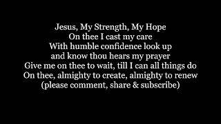 WANTS/ JESUS MY STRENTH MY HOPE Wesley Hymn Lyrics Words text trending sing along song music