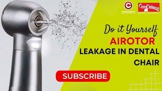 How to Fix Dental Chair Airotor Leakage: Step-by-Step Guide