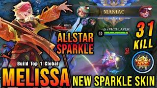 31 Kills + MANIAC!! Melissa ALLSTAR New SPARKLER Skin!! - Build Top 1 Global Melissa ~ MLBB