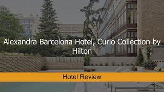 Alexandra Barcelona Hotel, Curio Collection by Hilton, Barcelona