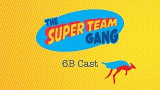 The Super Team Gang - 6B Cast