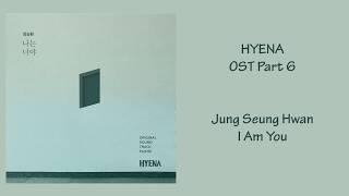 HYENA Ost Part 6 - Jung Seung Hwan (I Am You) [Han|Rom|Eng] Lyrics