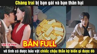 Chàng trai bị bạn gái và bạn thân hại vô tình có được bảo vật chiếc chậu thần kỳ biến gì được đó