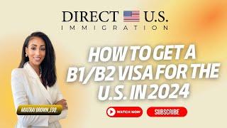 How to Get B1B2 Visa for USA | How to Get a B1/B2 Visa for the US in 2024 | Direct U.S. Immigration