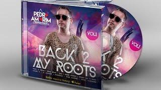 BACK 2 MY ROOTS VOL 1 by DJ PEDRO AMORIM