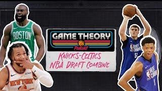 Knicks Beat Celtics, Advance to Eastern Conference Finals | NBA Draft Combine! | Game Theory Podcast
