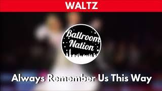 WALTZ music | Always Remember Us This Way