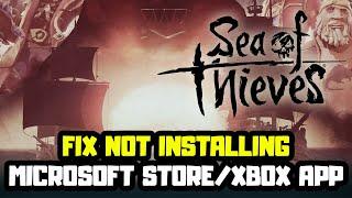 FIX Sea Of Thieves Not Installing on Microsoft Store/Xbox App on Windows 11/10